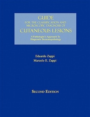 Guide for the Classification and Microscopic Diagnosis of Cutaneous Lesions :...