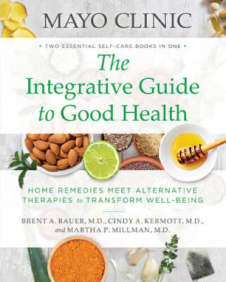 Mayo Clinic: The Integrative Guide to Good Health: Home Remedies Mee - VERY GOOD