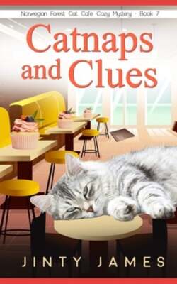 Catnaps and Clues: A Norwegian Forest Cat Café Cozy Mystery - Book 7 by James