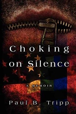 Choking on Silence: A Memoir - Paperback, by Tripp Paul B - Very Good x