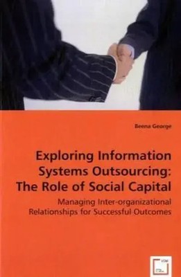Beena George | Exploring Information Systems Outsourcing: The Role of Social...