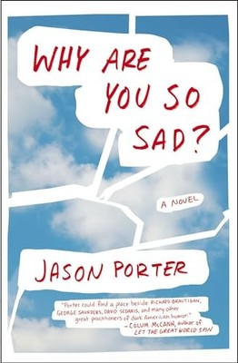 Why Are You So Sad: A Novel - Paperback By Porter, Jason - GOOD