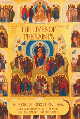 The Lives of the Saints for Orthodox Christians by Dean Marais -NEW!