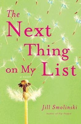 The Next Thing on My List: A Novel by Jill Smolinski