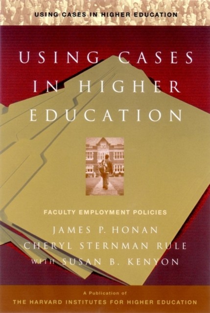 Using Cases in Higher Education  A Guide for Faculty by A Honan PAPERBACK