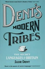 Dent's Modern Tribes: The Secret Languages of Britain. Dent 9781473623897 New*#