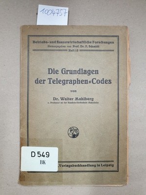 Die Grundlagen der Telegraphen-Codes ( = betriebs- und finanzwirtschaftliche For