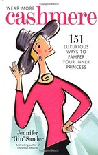 Wear More Cashmere: 151 Ways to Pam..., Sander, Jennife