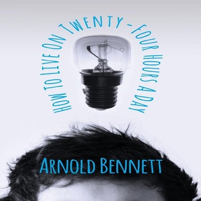 How To Live On Twenty-Four Hours A Day Arnold Bennett Paperback R