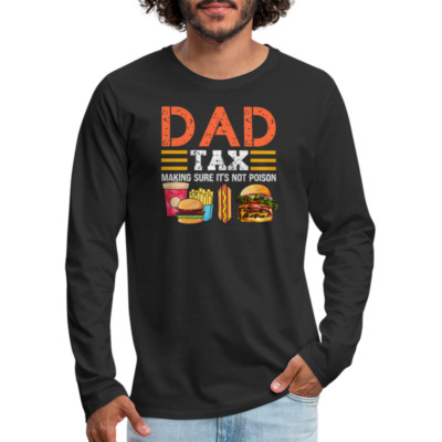 Dad Tax (Making Sure It's Not Poison) Long Sleeve T-Shirt