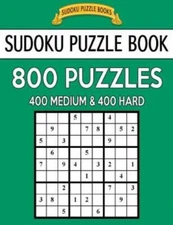 Sudoku Puzzle Book, 800 Puzzles, 400 Medium And 400 Hard: Improve Your Game...