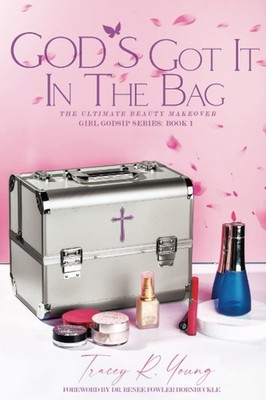 God's Got It In The Bag: The Ultimate Beauty Makeover - Girl GodSip Series: ...