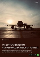 Die Luftsicherheit Im Verfassungsrechtlichen Kontext. MöGlichkeiten Des...