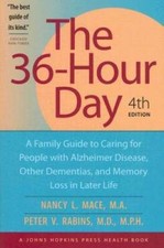 The 36-Hour Day: A Family Guide to Caring for...