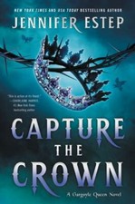 Capture the Crown (A Gargoyle Queen Novel), Estep, Jennifer, 9780063023031