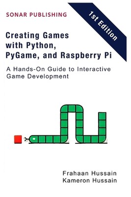 Erstellen von Spielen mit Python, PyGame und Raspberry Pi: Eine praktische Anleitung für Intera