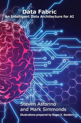Data Fabric: An Intelligent Data Architecture for AI by Steven Astorino (English