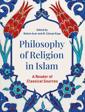 Philosophy of Religion in Islam: A Reader of Classical Sources