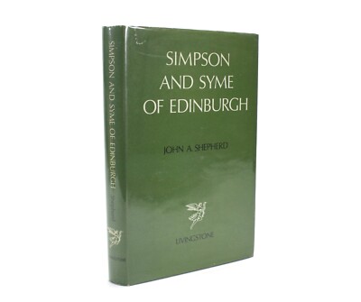 Medizin; Simpson Und Syme Aus Edinburgh, John A. Shepherd, 1969, 1. Auflage.