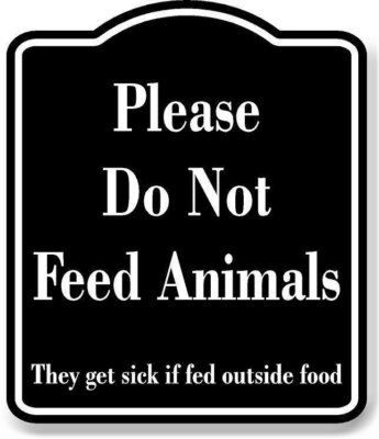 Please Do Not Feed Animals They Get Sick BLACK Aluminum Composite Sign