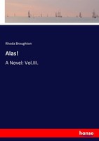 Rhoda Broughton | Alas! | Taschenbuch | Englisch (2017) | A Novel: Vol.Iii.