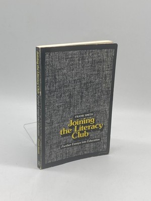 Joining the Literacy Club (First Printing)  Further Essays Into Education