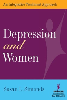 Depression and Women: An Integrative Treatment Approach by Susan L. Simonds (Eng