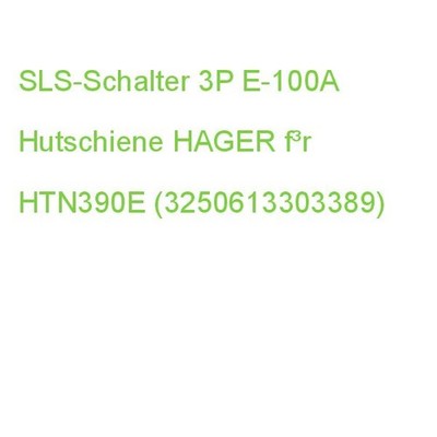 SLS-Schalter 3P E-100A, für REG HAGER f³r Hutschiene HTN390E (3250613303389)