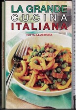 LA GRANDE CUCINA ITALIANA. TUTTA ILLUSTRATA. AA.VV. MONDADORI.