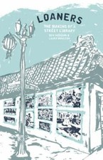 Loaners : The Making of a Street Library by Ben Hodgson; Laura Moulton