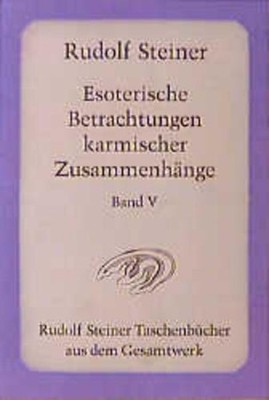 Esoterische Betrachtungen karmischer Zusammenhänge 5 | Rudolf Steiner | deutsch