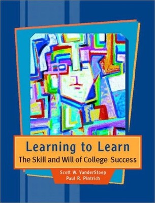 LEARNING TO LEARN: THE SKILL AND WILL OF COLLEGE SUCCESS By Scott W. Vanderstoep