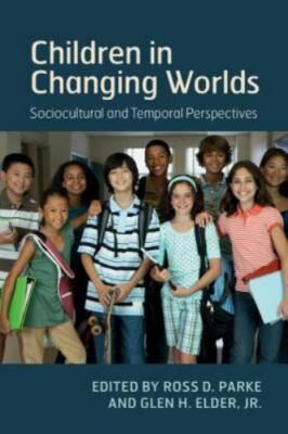 Children in Changing Worlds : Sociocultural and Temporal Perspectives by Glen...