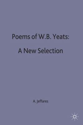 Poems of W.B. Yeats: A New Selection by Jeffares, A. Norman