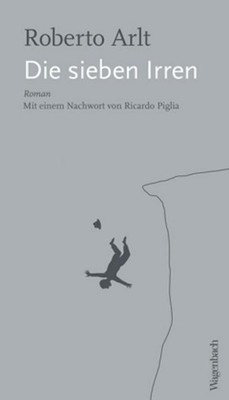 Roberto Arlt Die sieben Irren