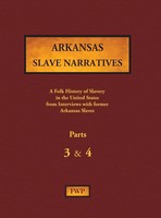 Federal Writers' Project (U. A.) | Arkansas Slave Narratives - Parts 3 & 4