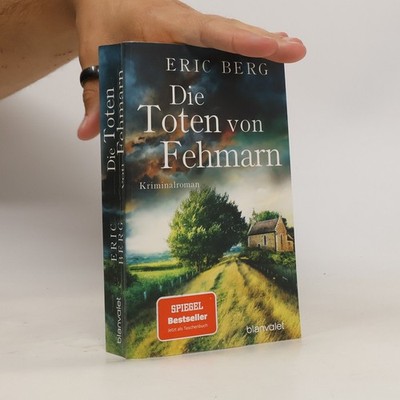 Die Toten von Fehmarn: Kriminalroman  |  Eric Berg
