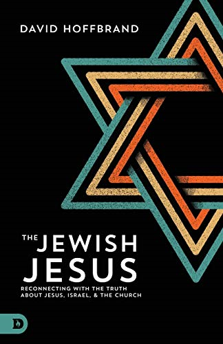 The Jewish Jesus: Reconnecting with the Truth about... - Hoffbrand, David