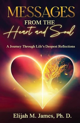 Messages From The Heart And Soul | A Journey Through Life's Deepest Reflections