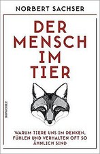 Der Mensch im Tier: Warum Tiere uns im Denken...