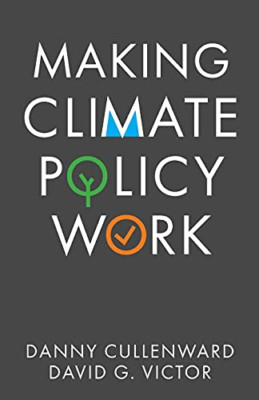 Making Climate Policy Work - Hardback NEW Cullenward, Dan 23/10/2020