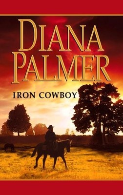 IRON COWBOY (CENTER POINT PLATINUM ROMANCE (LARGE PRINT)) By Diana Palmer