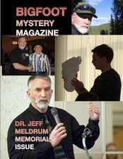Dr. JEFF MELDRUM MEMORIAL ISSUE: BIGFOOT MYST...