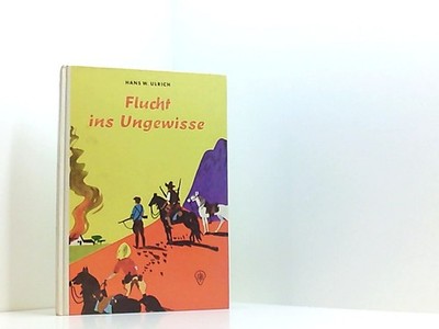 Flucht ins Ungewisse. Hans W. Ulrich. [Ill.: Kurt Schmischke], Göttinger Jugendb