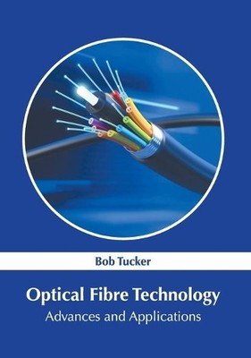 Optical Fibre Technology: Advances and Applications (Gebundene Ausgabe)