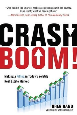 Crash Boom!: Make a Killing in Today's Volatile Real Estate Market by Greg Rand 