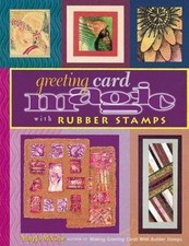 Greeting Card Magic with Rubber Stamps by Mary Jo McGraw