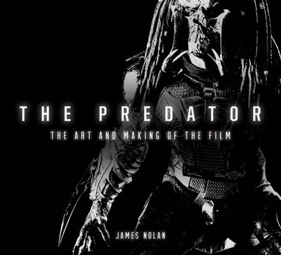 The Predator: The Art and Making of the Film, Nolan, James, Excellent Book