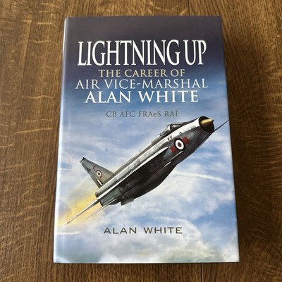 Lightning Up. The Career Of Air Vice Marshal Allen White.