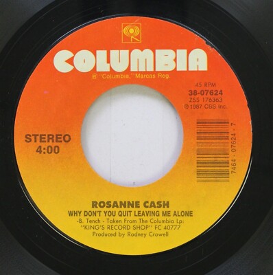 Country 45 Rosanne Cash - Why Don'T You Quit Leaving Me Alone / Tennessee Flat T